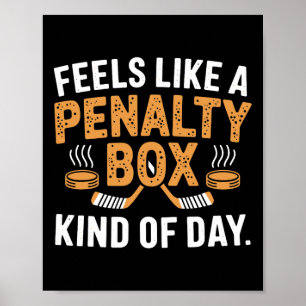 Feels Like A Penalty Box Kind Of Day Funny Hockey Poster
