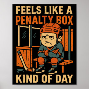 Feels Like A Penalty Box Kind Of Day Funny Hockey  Poster