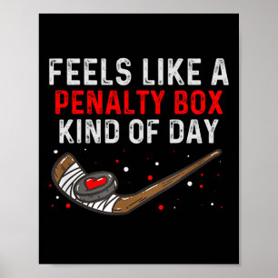 Feels Like A Penalty Box Kind Of Day Funny Hockey  Poster
