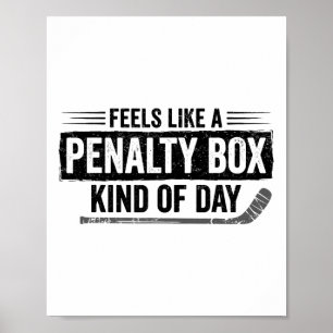 Feels Like A Penalty Box Kind Of Day Funny Hockey Poster