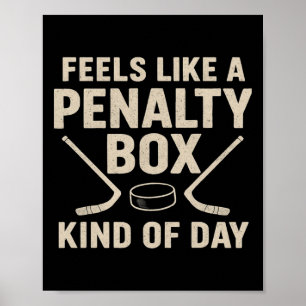 Feels Like A Penalty Box Kind Of Day Funny Hockey Poster