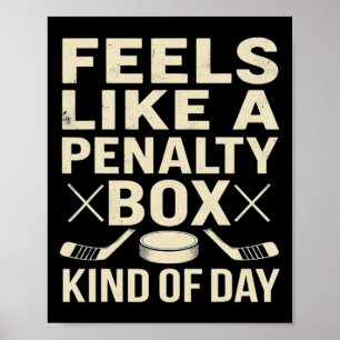 Feels Like A Penalty Box Kind Of Day Funny Hockey Poster