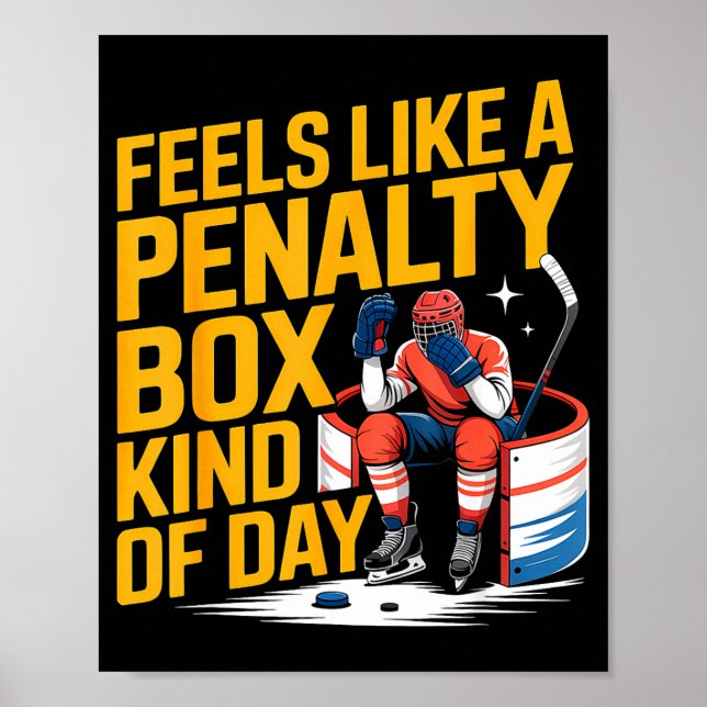 Feels Like A Penalty Box Kind Of Day Funny Hockey  Poster (Front)
