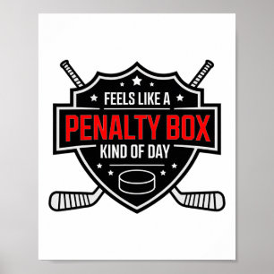 Feels Like A Penalty Box Kind Of Day Funny Hockey  Poster