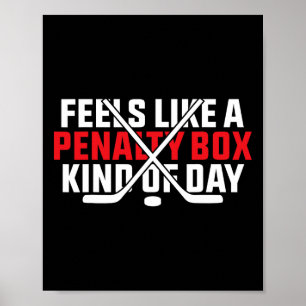 Feels Like A Penalty Box Kind Of Day Funny Hockey Poster