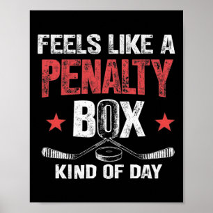 Feels Like A Penalty Box Kind Of Day Funny Hockey Poster