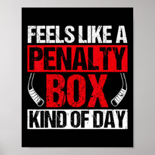 Feels Like A Penalty Box Kind Of Day Funny Hockey Poster