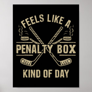 Feels Like A Penalty Box Kind Of Day Funny Hockey Poster