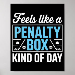 Feels Like A Penalty Box Kind Of Day Funny Hockey  Poster