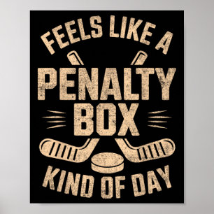 Feels Like A Penalty Box Kind Of Day Funny Hockey Poster