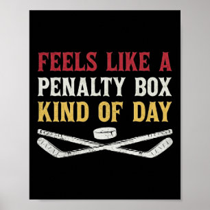 Feels Like A Penalty Box Kind Of Day Funny Hockey  Poster