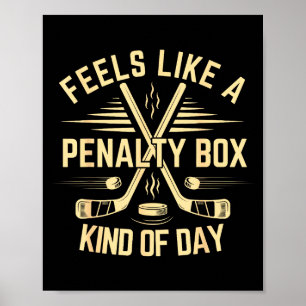 Feels Like A Penalty Box Kind Of Day Funny Hockey Poster