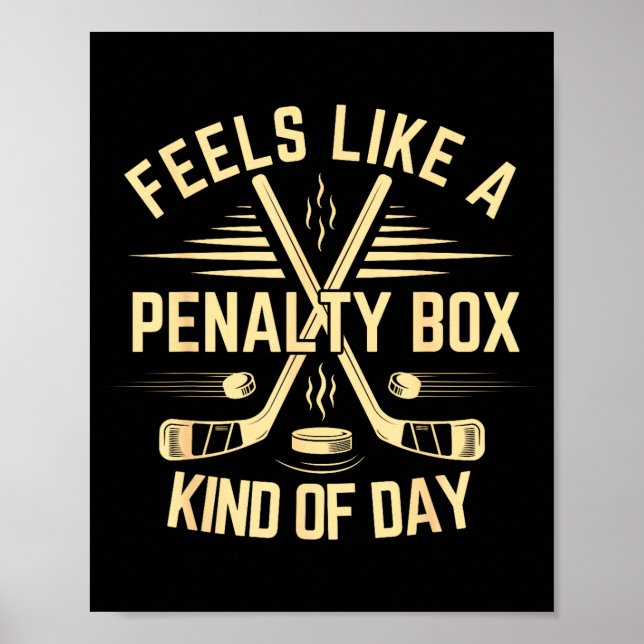 Feels Like A Penalty Box Kind Of Day Funny Hockey  Poster (Front)