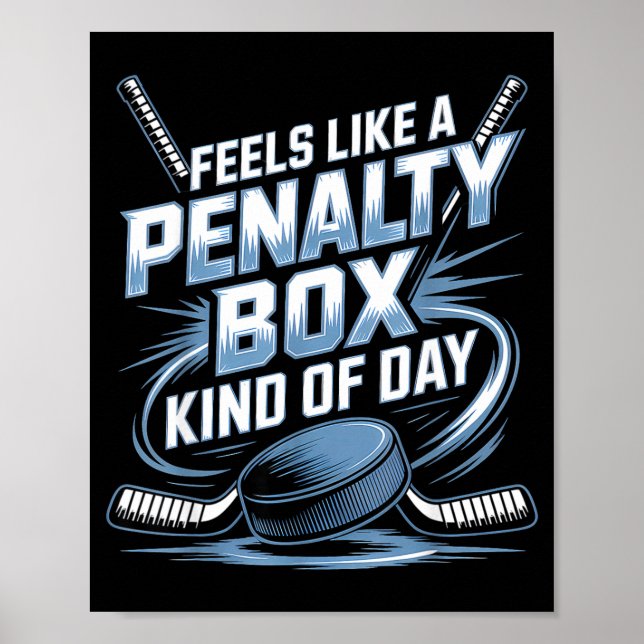 Feels Like A Penalty Box Kind Of Day Funny Hockey  Poster (Front)