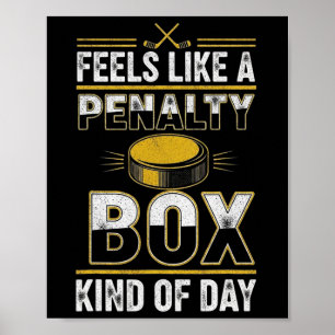 Feels Like A Penalty Box Kind Of Day Funny Hockey Poster