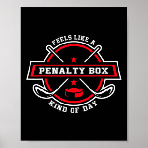 Feels Like A Penalty Box Kind Of Day Funny Hockey Poster