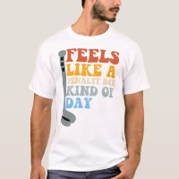 Feels Like a Penalty Box Kind of Day Funny Hockey
