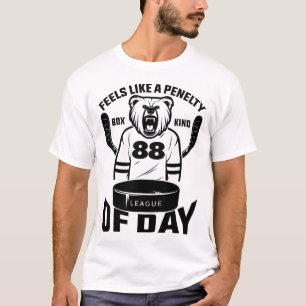 Feels Like A Penalty Box Kind Of Day Funny Hockey T-Shirt