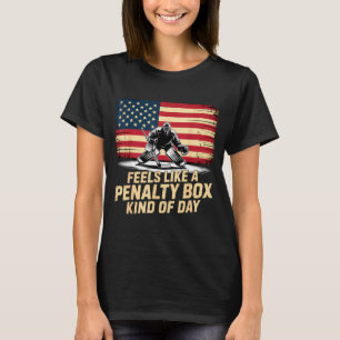 Feels Like A Penalty Box Kind Of Day Funny Hockey T-Shirt