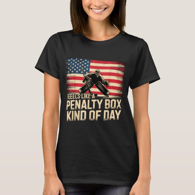 Feels Like A Penalty Box Kind Of Day Funny Hockey  T-Shirt (Front)