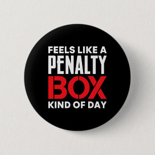 Feels Like A Penalty Box Kind Of Day Funny Ice Hoc 6 Cm Round Badge