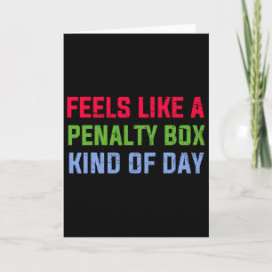 Feels Like A Penalty Box Kind Of Day Funny Ice Hoc Card
