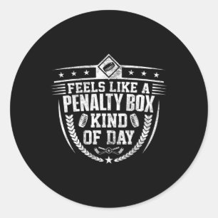 Feels Like A Penalty Box Kind Of Day Funny Ice Hoc Classic Round Sticker