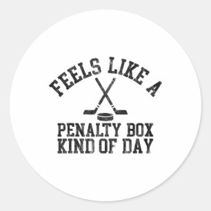 Feels Like A Penalty Box Kind Of Day Funny Ice Hoc Classic Round Sticker