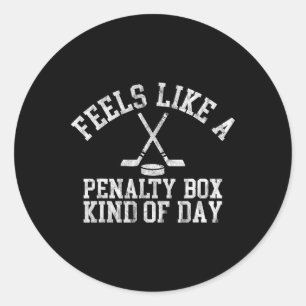 Feels Like A Penalty Box Kind Of Day Funny Ice Hoc Classic Round Sticker