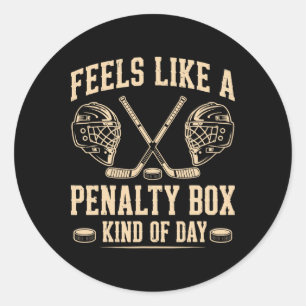 Feels Like A Penalty Box Kind Of Day Funny Ice Hoc Classic Round Sticker