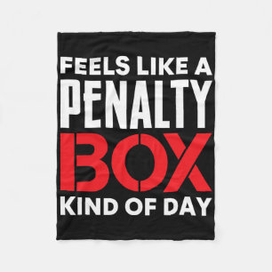Feels Like A Penalty Box Kind Of Day Funny Ice Hoc Fleece Blanket