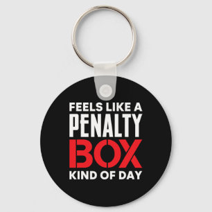 Feels Like A Penalty Box Kind Of Day Funny Ice Hoc Key Ring
