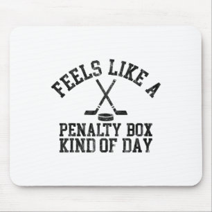 Feels Like A Penalty Box Kind Of Day Funny Ice Hoc Mouse Pad