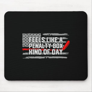 Feels Like A Penalty Box Kind Of Day Funny Ice Hoc Mouse Pad