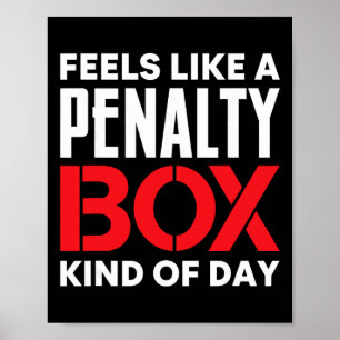 Feels Like A Penalty Box Kind Of Day Funny Ice Hoc Poster