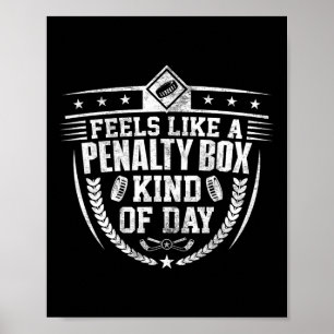 Feels Like A Penalty Box Kind Of Day Funny Ice Hoc Poster