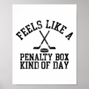 Feels Like A Penalty Box Kind Of Day Funny Ice Hoc Poster