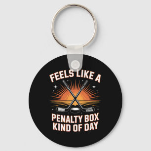 Feels Like A Penalty Box Kind Of Day Hockey _2 Key Ring