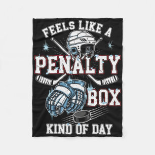 Feels Like A Penalty Box Kind Of Day Hockey _4 Fleece Blanket