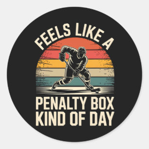Feels Like A Penalty Box Kind Of Day Hockey _5 Classic Round Sticker