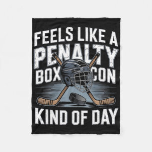 Feels Like A Penalty Box Kind Of Day Hockey _6 Fleece Blanket