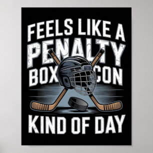 Feels Like A Penalty Box Kind Of Day Hockey _6 Poster