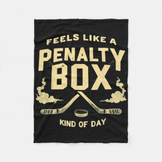 Feels Like A Penalty Box Kind Of Day Hockey  Fleece Blanket