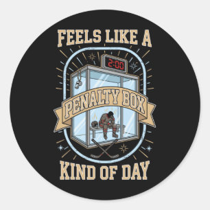 Feels Like A Penalty Box Kind Of Day Hockey Goalie Classic Round Sticker