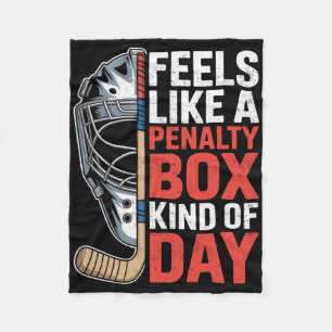 Feels Like A Penalty Box Kind Of Day Hockey Goalie Fleece Blanket