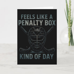 Feels Like A Penalty Box Kind Of Day Hockey Humor  Card