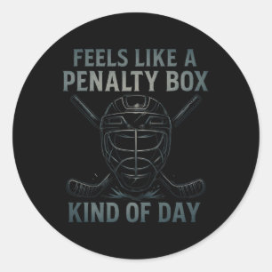 Feels Like A Penalty Box Kind Of Day Hockey Humor Classic Round Sticker