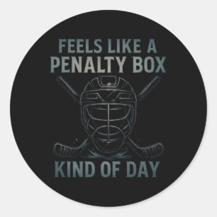 Feels Like A Penalty Box Kind Of Day Hockey Humor Classic Round Sticker