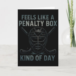 Feels Like A Penalty Box Kind Of Day Hockey Humour Card