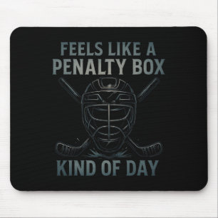 Feels Like A Penalty Box Kind Of Day Hockey Humour Mouse Pad